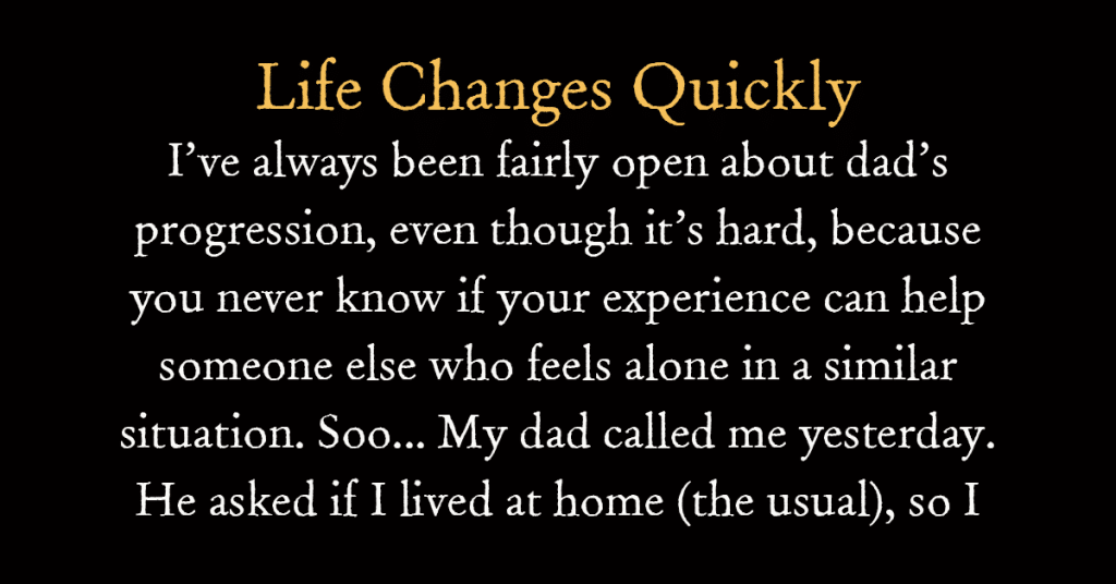 Life Changes Quickly